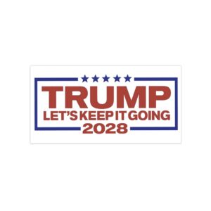 Trump 2028 Let’s Keep It Going Bumper Stickers