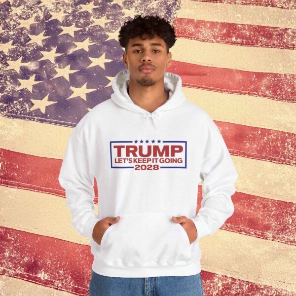 Trump 2028 Let's Keep It Going Hoodie