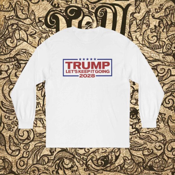 Trump 2028 Let's Keep It Going Long Sleeve