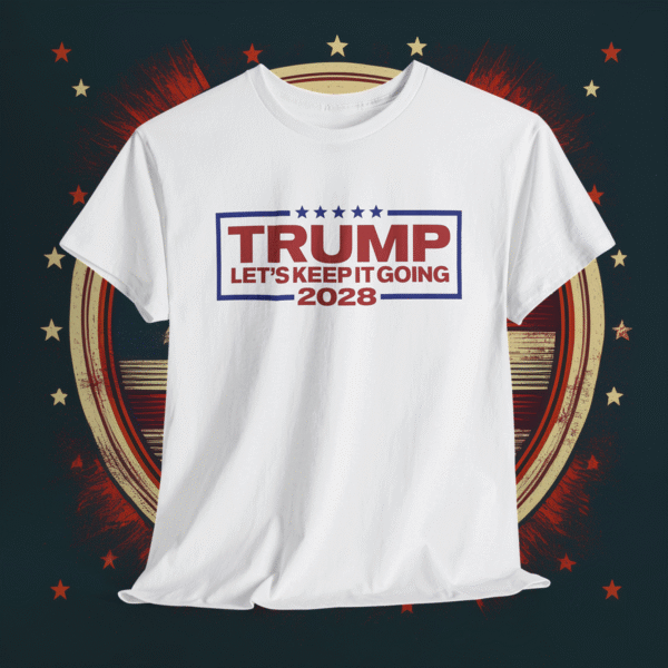 Trump 2028 Let's Keep It Going Shirt