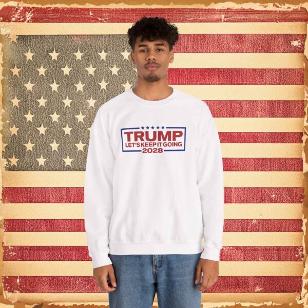 Trump 2028 Let's Keep It Going Sweatshirt