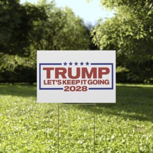 Trump 2028 Let’s Keep It Going Yard Sign