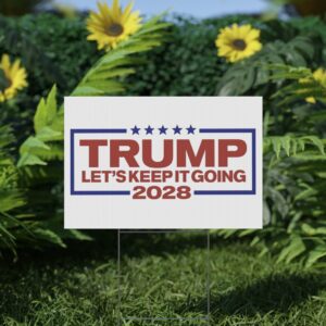 Trump 2028 Let’s Keep It Going Yard Sign