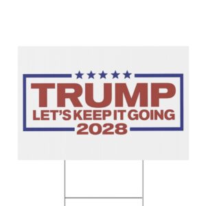 Trump 2028 Let’s Keep It Going Yard Sign