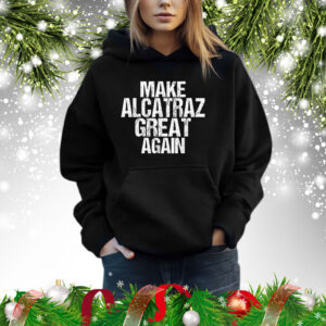 Make Alcatraz Great Again Funny T-Shirt