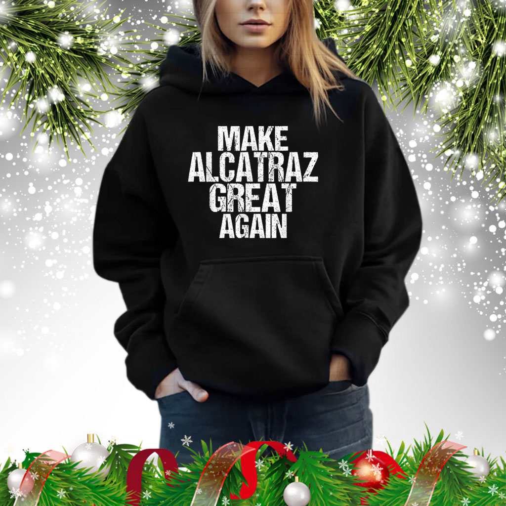 Make Alcatraz Great Again Funny T-Shirt