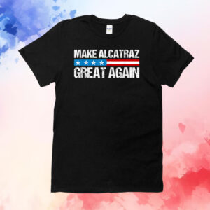 Make Alcatraz Great Again Shirt