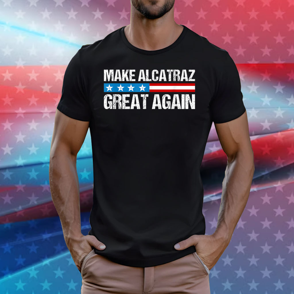 Make Alcatraz Great Again Shirt